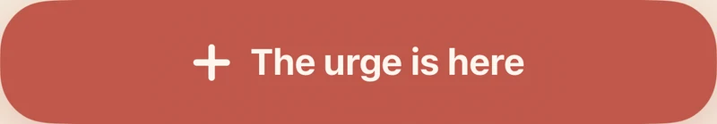 The large button on the home screen: The urge is here